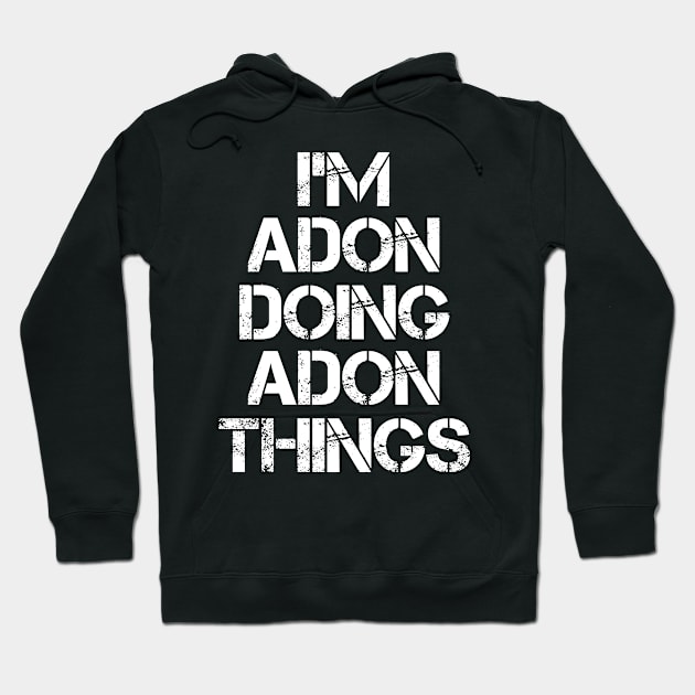 Adon Name T Shirt - Adon Doing Adon Things Hoodie by Skyrick1